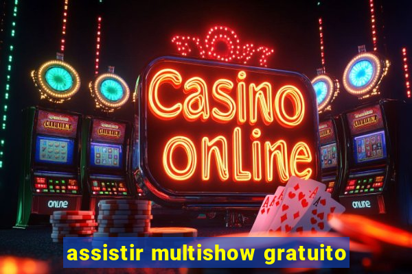 assistir multishow gratuito